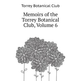 

Книга Memoirs of the Torrey Botanical Club, Volume 6