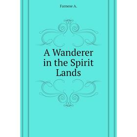 

Книга A Wanderer in the Spirit Lands