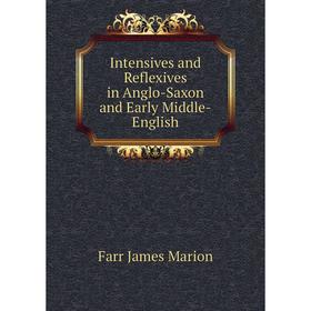 

Книга Intensives and Reflexives in Anglo-Saxon and Early Middle-English