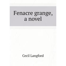 

Книга Fenacre grange, a novel