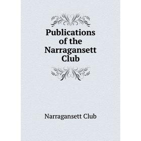 

Книга Publications of the Narragansett Club. Narragansett Club