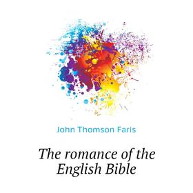 

Книга The romance of the English Bible