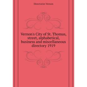 

Книга Vernon's City of St. Thomas, street, alphabetical, business and miscellaneous directory 1919
