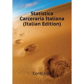 

Книга Statistica Carceraria Italiana (Italian Edition). Conti Ugo