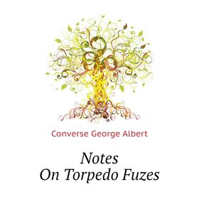 

Книга Notes On Torpedo Fuzes