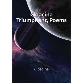 

Книга Cloacina Triumphant, Poems