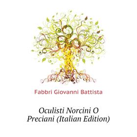 

Книга Oculisti Norcini O Preciani