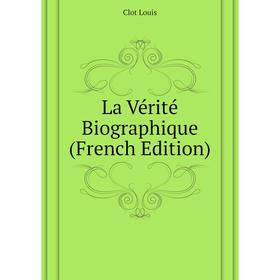 

Книга La Vérité Biographique