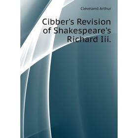 

Книга Cibber's Revision of Shakespeare's Richard Iii