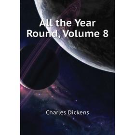 

Книга All the Year Round,. Volume 8