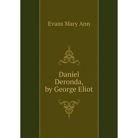 

Книга Daniel Deronda, by George Eliot