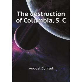 

Книга The destruction of Columbia