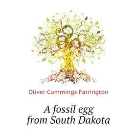 

Книга A fossil egg from South Dakota