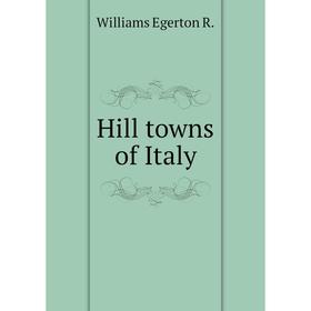 

Книга Hill towns of Italy