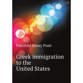 

Книга Greek immigration to the United States