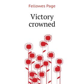 

Книга Victory crowned