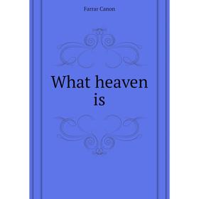 

Книга What heaven is