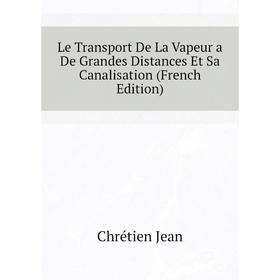 

Книга Le Transport De La Vapeur a De Grandes Distances Et Sa Canalisation