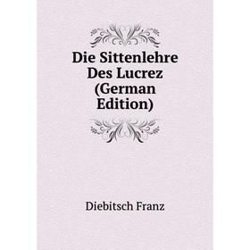 

Книга Die Sittenlehre Des Lucrez (German Edition)