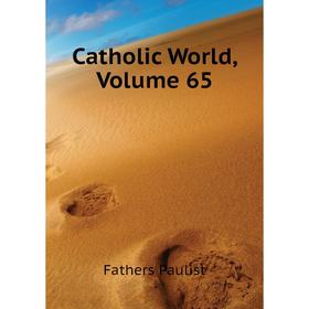 

Книга Catholic World,. Volume 65