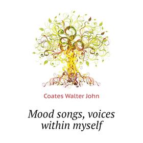 

Книга Mood songs, voices within myself