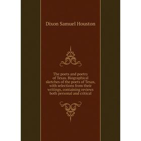 

Книга The poets and poetry of Texas. Biographical sketches of the poets of Texas, with selections from their writings, containing reviews both persona