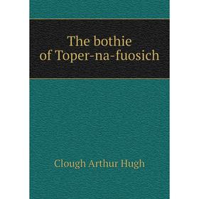 

Книга The bothie of Toper-na-fuosich. Clough Arthur Hugh