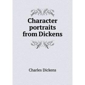

Книга Character portraits from Dickens