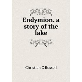 

Книга Endymion. a story of the lake
