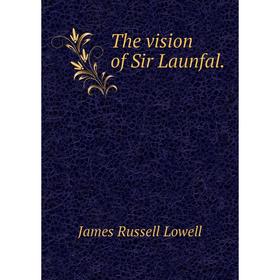 

Книга The vision of Sir Launfal