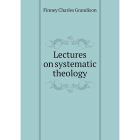 

Книга Lectures on systematic theology