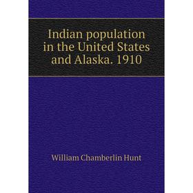 

Книга Indian population in the United States and Alaska