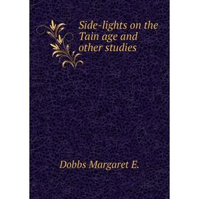 

Книга Side-lights on the Tain age and other studies. Dobbs Margaret E.