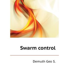 

Книга Swarm control. Demuth Geo S.