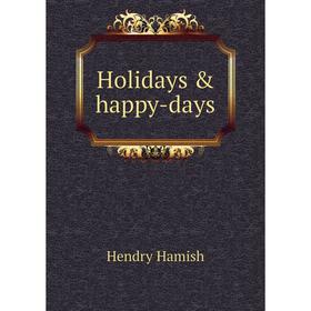 

Книга Holidays & happy-days