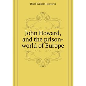 

Книга John Howard, and the prison-world of Europe