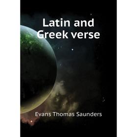 

Книга Latin and Greek verse