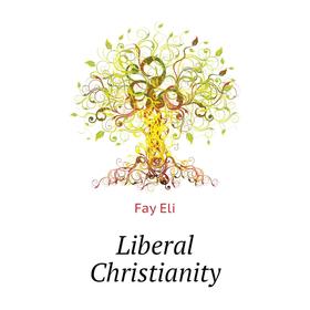 

Книга Liberal Christianity
