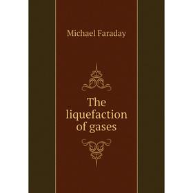 

Книга The liquefaction of gases