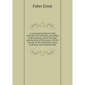 

Книга A systematical digest of the doctrines of Confucius, according to the analects, great learning, and doctrine of the mean, with an introd