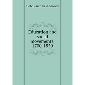 

Книга Education and social movements, 1700-1850
