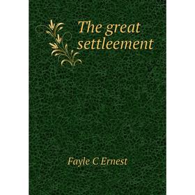 

Книга The great settleement. Fayle C Ernest