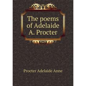 

Книга The poems of Adelaide A. Procter