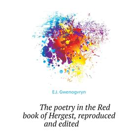 

Книга The poetry in the Red book of Hergest, reproduced and edited