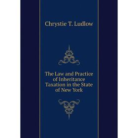 

Книга The Law and Practice of Inheritance Taxation in the State of New York