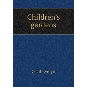 

Книга Children's gardens