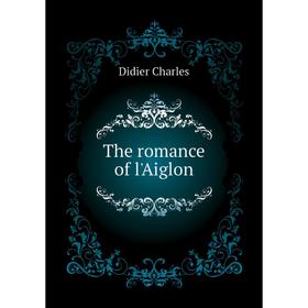 

Книга The romance of l'Aiglon