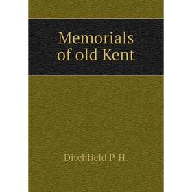 

Книга Memoria ls of old Kent