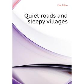 

Книга Quiet roads and sleepy villages. Fea Allan