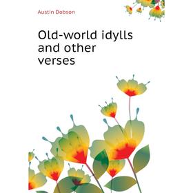 

Книга Old-world idylls and other verses